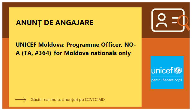 UNICEF Moldova: Programme Officer, NO-A (TA, #364)_for Moldova nationals only