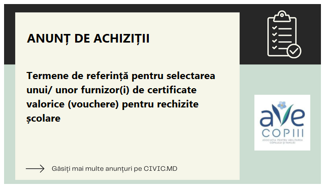 Termene de referință pentru selectarea unui/ unor furnizor(i) de certificate valorice (vouchere) pentru rechizite școlare