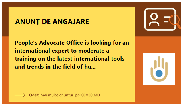 People’s Advocate Office is looking for an international expert to moderate a training on the latest international tools and trends in the field of human rights-based approach 