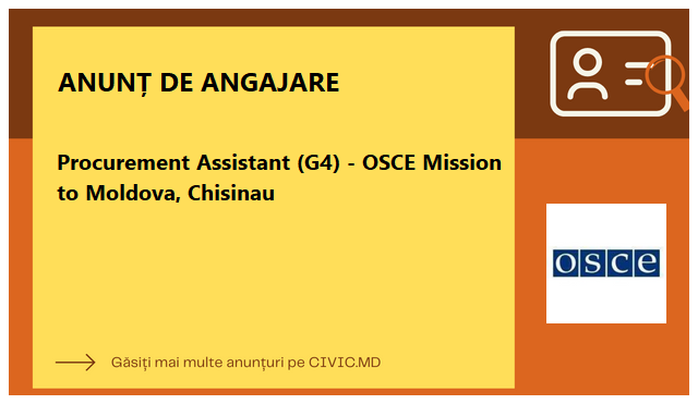 Procurement Assistant (G4) - OSCE Mission to Moldova, Chisinau