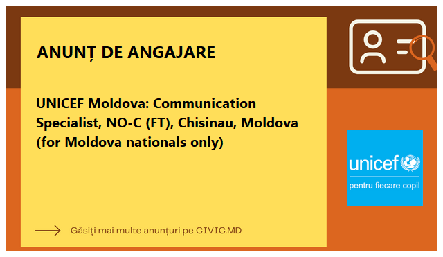UNICEF Moldova: Communication Specialist, NO-C (FT), Chisinau, Moldova (for Moldova nationals only)