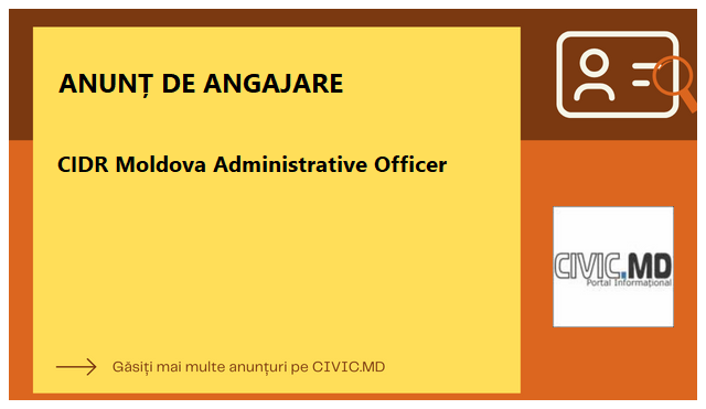 CIDR Moldova Administrative Officer