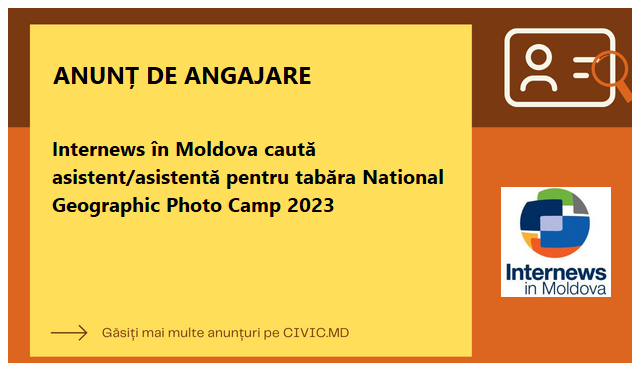Internews în Moldova caută asistent/asistentă pentru tabăra National Geographic Photo Camp 2023