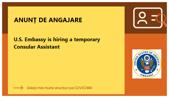 U.S. Embassy is hiring a temporary Consular Assistant