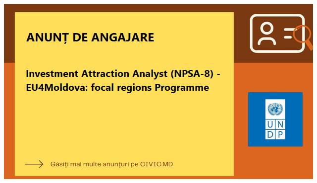 Investment Attraction Analyst (NPSA-8) - EU4Moldova: focal regions Programme