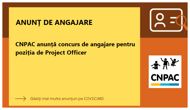 CNPAC anunță concurs de angajare pentru poziția de Project Officer