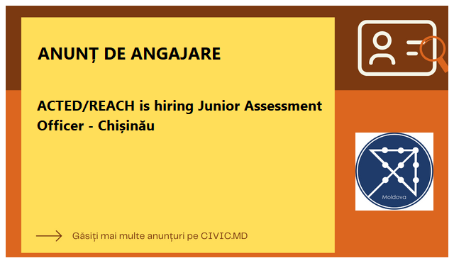 ACTED/REACH is hiring Junior Assessment Officer - Chișinău