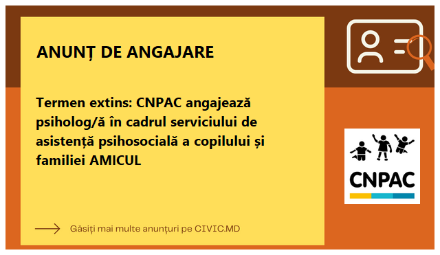 Termen extins: CNPAC angajează psiholog/ă în cadrul serviciului de asistență psihosocială a copilului și familiei AMICUL
