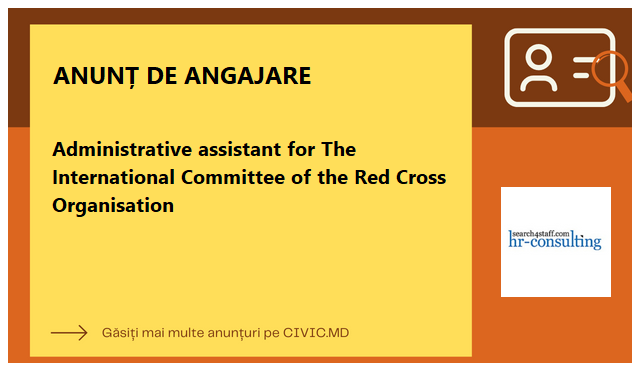 Administrative assistant for The International Committee of the Red Cross Organisation