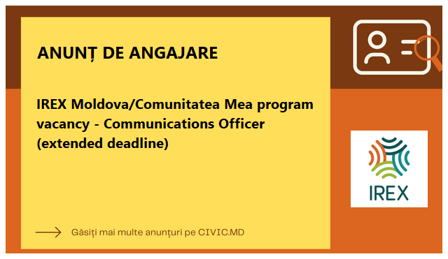 IREX Moldova/Comunitatea Mea program vacancy - Communications Officer (extended deadline)