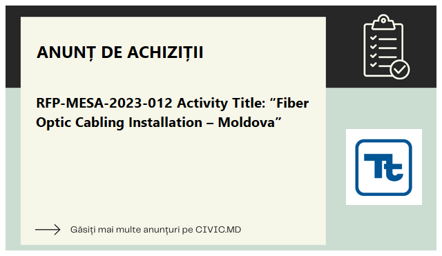  RFP-MESA-2023-012 Activity Title: “Fiber Optic Cabling Installation – Moldova”