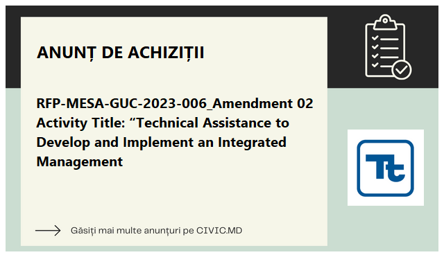  RFP-MESA-GUC-2023-006_Amendment 02 Activity Title: “Technical Assistance to Develop and Implement an Integrated Management