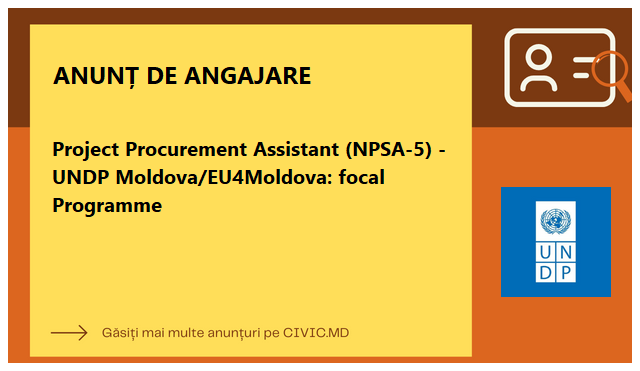 Project Procurement Assistant (NPSA-5) -UNDP Moldova/EU4Moldova: focal Programme