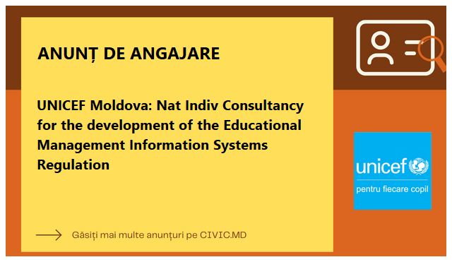 UNICEF Moldova: Nat Indiv Consultancy for the development of the Educational Management Information Systems Regulation