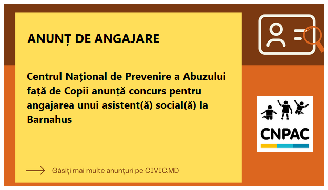 Centrul Național de Prevenire a Abuzului față de Copii anunță concurs pentru angajarea unui asistent(ă) social(ă) la Barnahus