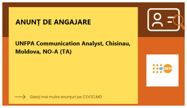 UNFPA Communication Analyst, Chisinau, Moldova, NO-A (TA)