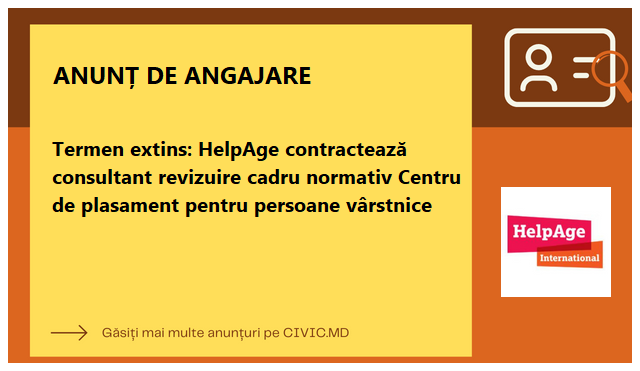 Termen extins: HelpAge contractează consultant revizuire cadru normativ Centru de plasament pentru persoane vârstnice