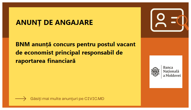 BNM anunță concurs pentru postul vacant de economist principal responsabil de raportarea financiară