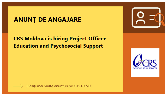 CRS Moldova is hiring Project Officer Education and Psychosocial Support