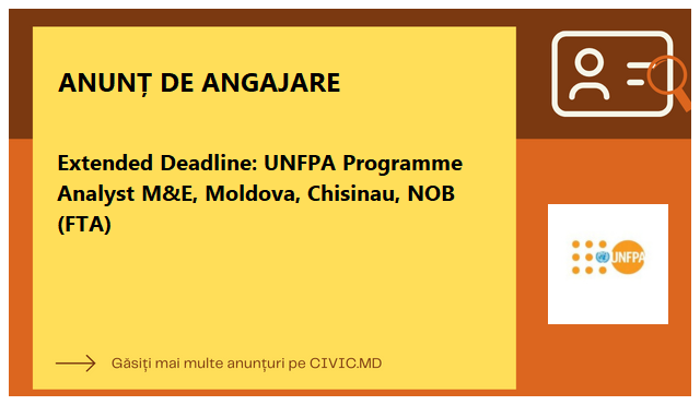 Extended Deadline: UNFPA Programme Analyst M&E, Moldova, Chisinau, NOB (FTA)