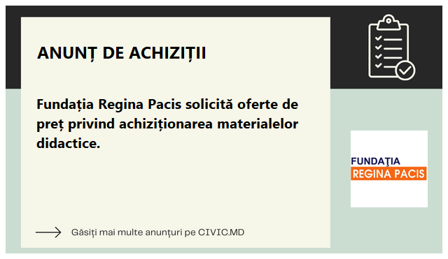 Fundația Regina Pacis solicită oferte de preț privind achiziționarea materialelor didactice.