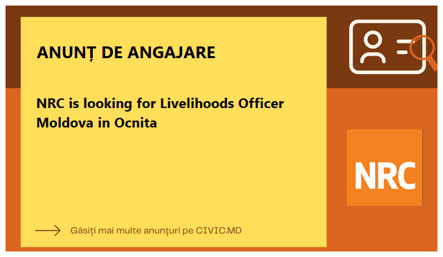 NRC is looking for Livelihoods Officer Moldova in Ocnita