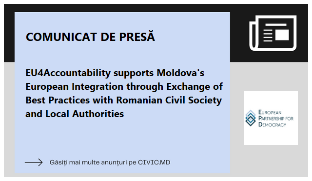 EU4Accountability supports Moldova's European Integration through Exchange of Best Practices with Romanian Civil Society and Local Authorities