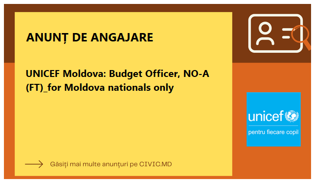 UNICEF Moldova: Budget Officer, NO-A (FT)_for Moldova nationals only
