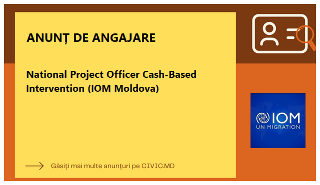 National Project Officer Cash-Based Intervention (IOM Moldova)