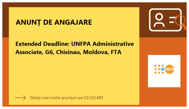 Extended Deadline: UNFPA Administrative Associate, G6, Chisinau, Moldova, FTA