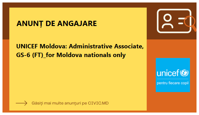 UNICEF Moldova: Administrative Associate, GS-6 (FT)_for Moldova nationals only