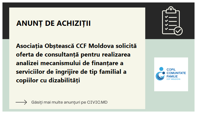 Asociația Obștească CCF Moldova solicită oferta de consultanță pentru realizarea analizei mecanismului de finanțare a serviciilor de îngrijire de tip familial a copiilor cu dizabilități