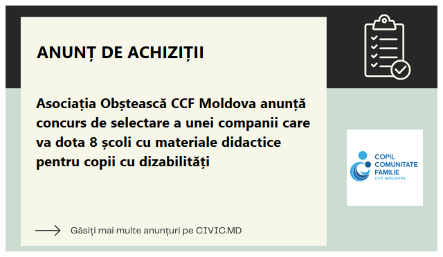 Asociația Obștească CCF Moldova anunță concurs de selectare a unei companii care va dota 8 școli cu materiale didactice pentru copii cu dizabilități
