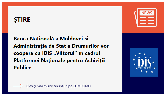 Banca Națională a Moldovei și Administrația de Stat a Drumurilor vor coopera cu IDIS „Viitorul” în cadrul Platformei Naționale pentru Achiziții Publice