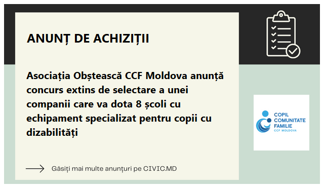 Asociația Obștească CCF Moldova anunță concurs extins de selectare a unei companii care va dota 8 școli cu echipament specializat pentru copii cu dizabilități 