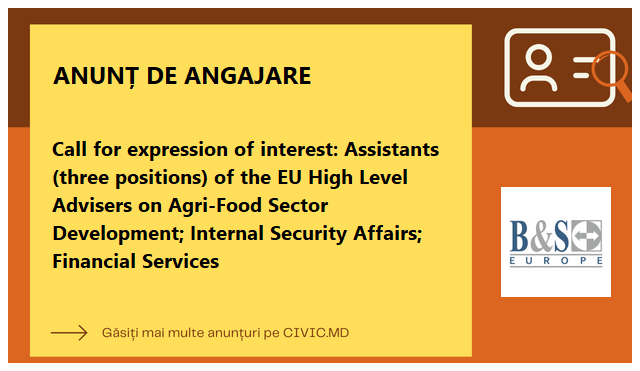Call for expression of interest: Assistants (three positions) of the EU High Level Advisers on Agri-Food Sector Development; Internal Security Affairs; Financial Services