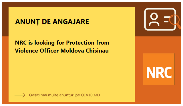 NRC is looking for  Protection from Violence Officer Moldova Chisinau