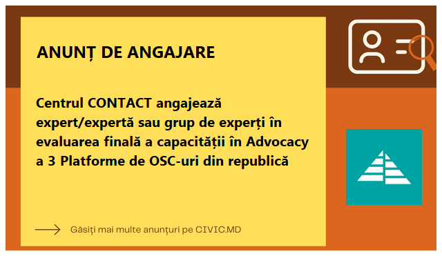 Centrul CONTACT angajează expert/expertă sau grup de experți în evaluarea finală  a capacității în Advocacy a 3 Platforme de OSC-uri din republică