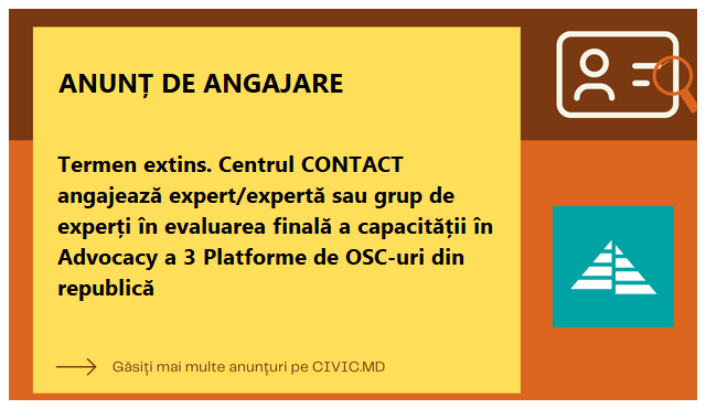 Termen extins. Centrul CONTACT angajează expert/expertă sau grup de experți în evaluarea finală a capacității în Advocacy a 3 Platforme de OSC-uri din republică