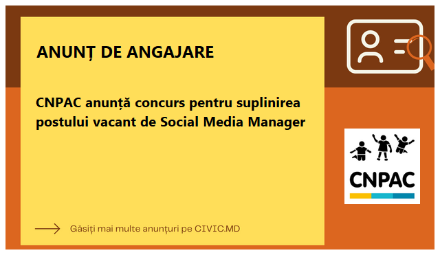 CNPAC anunță concurs pentru suplinirea postului vacant de Social Media Manager