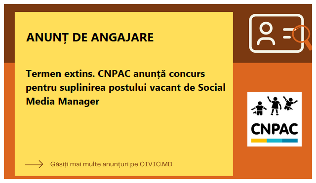 Termen extins. CNPAC anunță concurs pentru suplinirea postului vacant de Social Media Manager