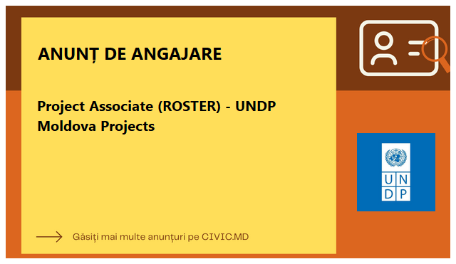Project Associate (ROSTER) - UNDP Moldova Projects