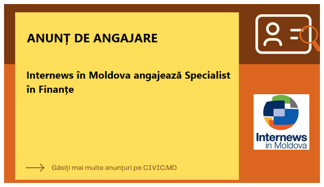 Internews în Moldova angajează Specialist în Finanțe 