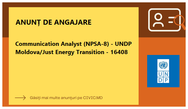 Communication Analyst (NPSA-8) - UNDP Moldova/Just Energy Transition - 16408