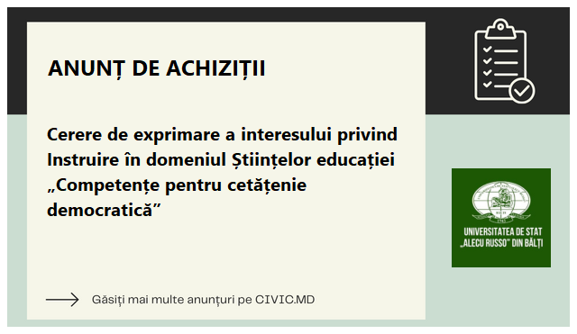 Cerere de exprimare a interesului privind Instruire în domeniul Științelor educației „Competențe pentru cetățenie democratică” 