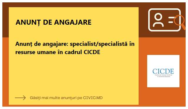 Anunț de angajare: specialist/specialistă în resurse umane în cadrul CICDE