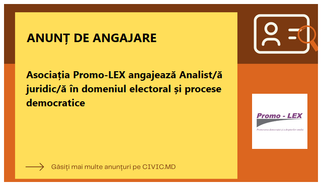 Asociația Promo-LEX angajează Analist/ă juridic/ă în domeniul electoral și procese democratice