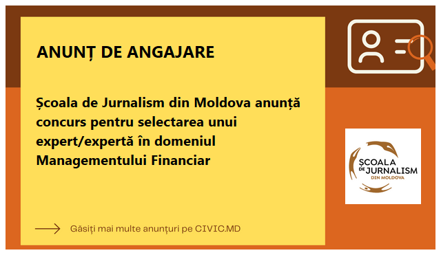 Școala de Jurnalism din Moldova anunță concurs pentru selectarea unui expert/expertă în domeniul Managementului Financiar