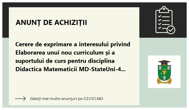 Cerere de exprimare a interesului privind Elaborarea unui nou curriculum și a suportului de curs pentru disciplina Didactica Matematicii MD-StateUni-400336-CS-INDV
