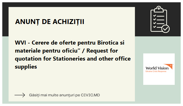 WVI - Cerere de oferte pentru Birotica si materiale pentru oficiu” / Request for quotation for Stationeries and other office supplies